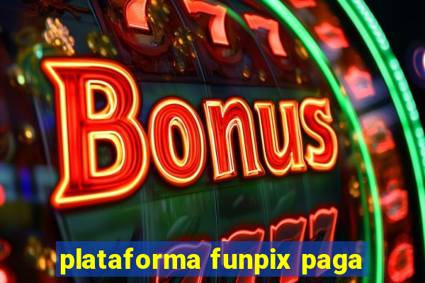 plataforma funpix paga